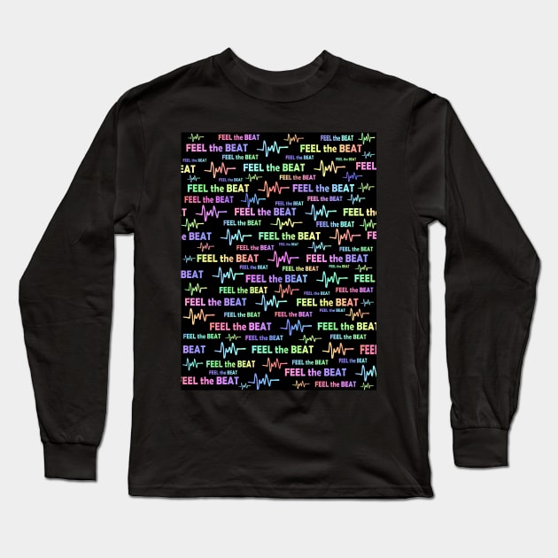 Dance To The Beat Music Is Life Long Sleeve T-Shirt by SartorisArt1